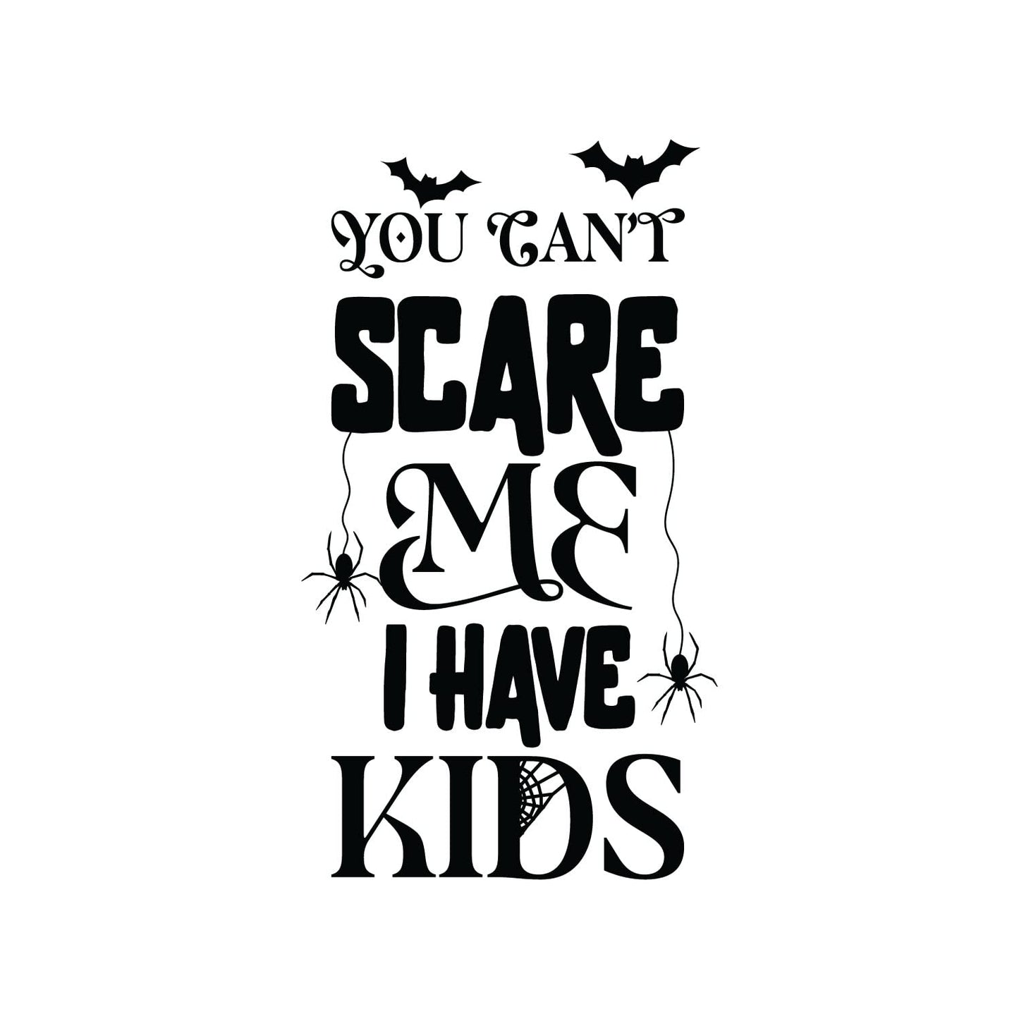 Vinyl Wall Art Decal - You Can't Scare Me I Have Kids - 24" x 20" - Spiders Design Seasonal Halloween Quote Sticker for Entryway Storefront Office Living Room Scary Spooky Decor (Black)