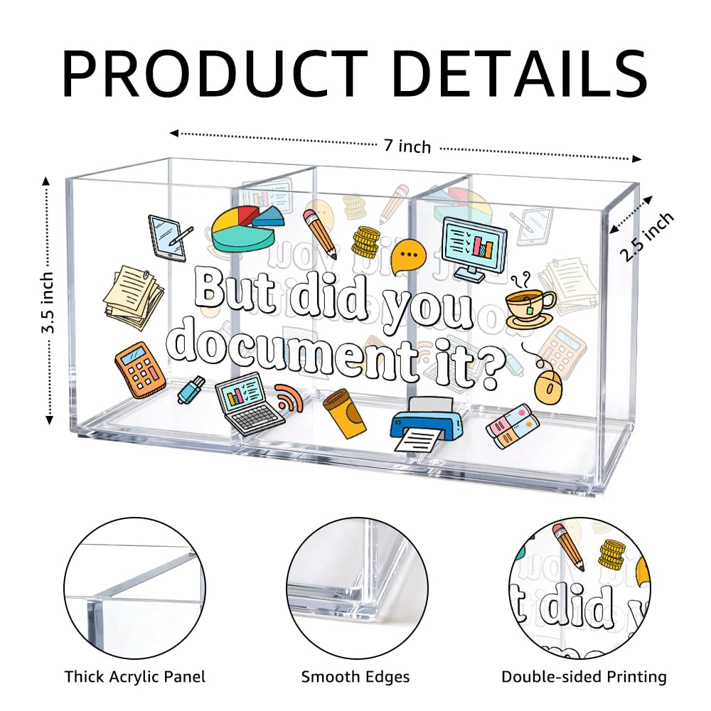 UAKXOIF But Did You Document It Funny Office Acrylic Pen Holder, 3 Compartment Desk Organizer for Coworkers Colleague Teacher, Work Desk Accessories for Home Office School Supplies Storage