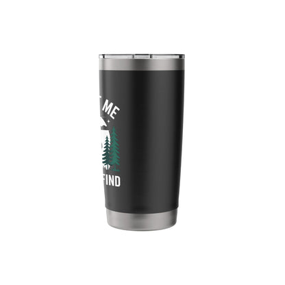 Funny Bigfoot A Guy Like Me Is Hard To Forest Find Stainless Steel Insulated Tumbler