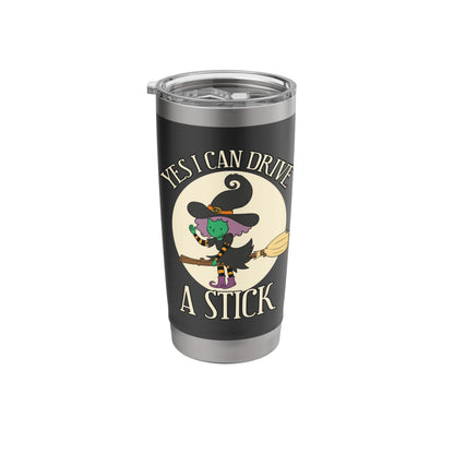 Yes I Can Drive A Stick Funny Halloween Spooky Witch Apparel Stainless Steel Insulated Tumbler