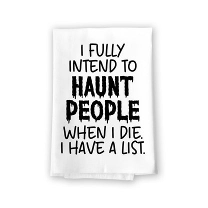 Honey Dew Gifts Halloween Decor, I Fully Intend to Haunt People When I Die I Have a List, Halloween Kitchen Towels, Flour Sack Towel, Hand Towel, Funny Towels, 27 inch by 27 inch, 10839