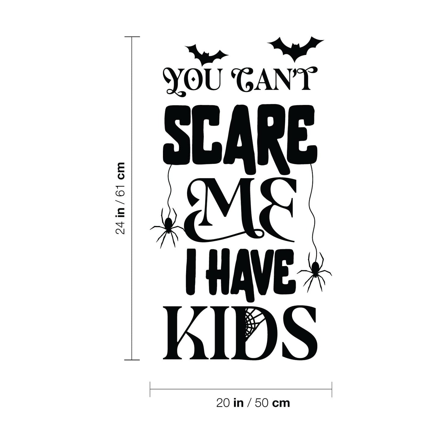Vinyl Wall Art Decal - You Can't Scare Me I Have Kids - 24" x 20" - Spiders Design Seasonal Halloween Quote Sticker for Entryway Storefront Office Living Room Scary Spooky Decor (Black)