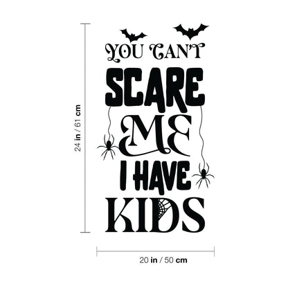 Vinyl Wall Art Decal - You Can't Scare Me I Have Kids - 24" x 20" - Spiders Design Seasonal Halloween Quote Sticker for Entryway Storefront Office Living Room Scary Spooky Decor (Black)