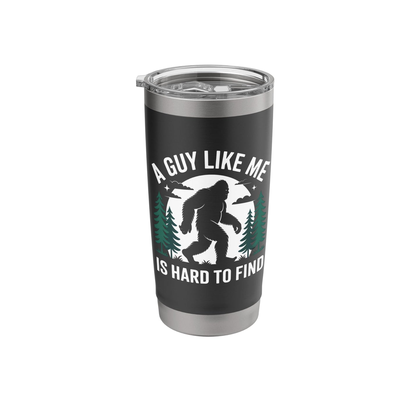 Funny Bigfoot A Guy Like Me Is Hard To Forest Find Stainless Steel Insulated Tumbler