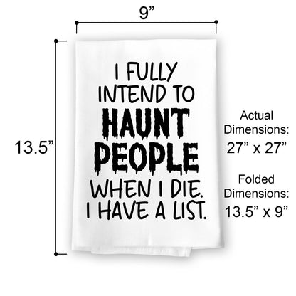 Honey Dew Gifts Halloween Decor, I Fully Intend to Haunt People When I Die I Have a List, Halloween Kitchen Towels, Flour Sack Towel, Hand Towel, Funny Towels, 27 inch by 27 inch, 10839
