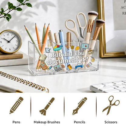 UAKXOIF But Did You Document It Funny Office Acrylic Pen Holder, 3 Compartment Desk Organizer for Coworkers Colleague Teacher, Work Desk Accessories for Home Office School Supplies Storage