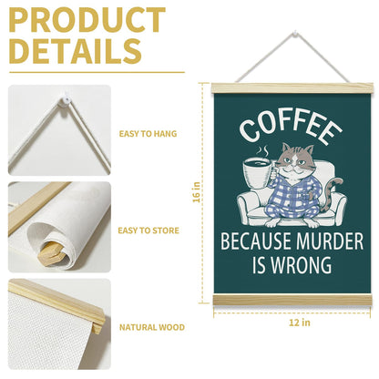 Funny Coffee Cat Poster Hanger Frame, Because Murder Is Wrong Posters Canvas Wall Art for Cafe Office Kitchen Living Room Decor, 12x16 Inches -038