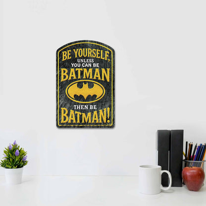Open Road Brands DC Comics Batman Be Yourself Unless You Can Be Batman Wood Wall Decor - Fun DC Comics Wall Art for Home