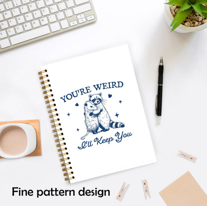 XUNLURY Funny Racoon Opossum Meme Notebook, Possum Journal, Opossum Gifts for Women, You're Weird I'll Keep You Spiral Notebooks 5.5x8.3 Inch