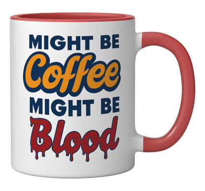 Might Be Coffee Might Be Blood, Funny Vampire Halloween Ceramic Mug, Red/White