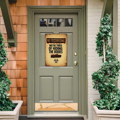 Outdoor Halloween Decor No Trespassing Sign-8x12inch Funny Metal Tin Sign We'Re Tired Of Hiding The Bodies
