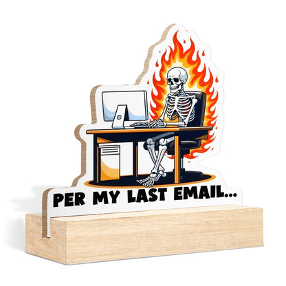 CTYNU Funny Skeleton Desk Decor Sign, Per My Last Email Skeleton Shaped Wood Sign Plaque with Wooden Stand for Home Office Desk Decor, Sarcastic Funny Office Gift for Coworkers