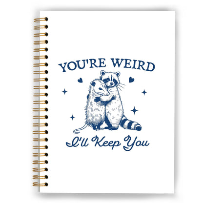 XUNLURY Funny Racoon Opossum Meme Notebook, Possum Journal, Opossum Gifts for Women, You're Weird I'll Keep You Spiral Notebooks 5.5x8.3 Inch