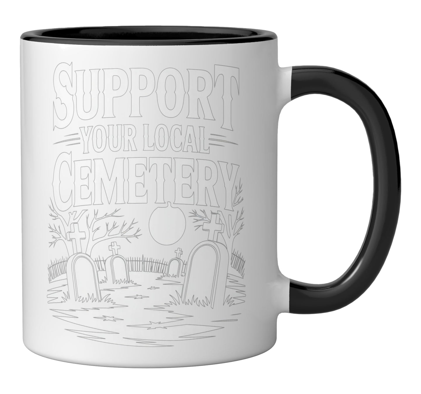 Support Your Local Cemetery Funny Halloween Humor Dad grave Ceramic Mug, Black/White