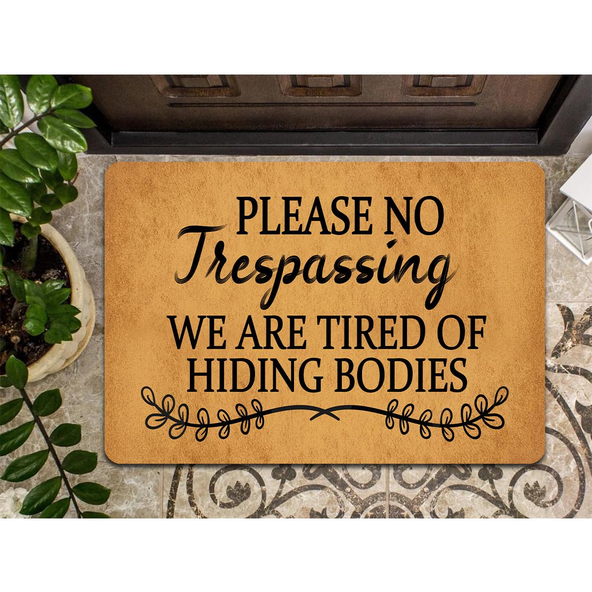 Funny Welcome Doormat Please No Trespassing We Are Tired Of Hiding Bodies Doormats For Entrance Way Indoor Personalized Non Slip Rubber Mat for Front Door Mats Kitchen Rugs and Mats 30(L) x 18(W)