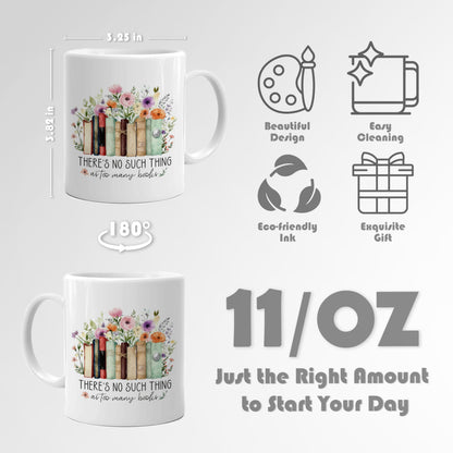 WDSFHYJK Book Lover Flower Coffee Mug,Book Lover Gifts for Women,There Is No Such Thing as Too Many Books Coffee Cups Ceramic 11oz,Coffee Mug Gifts for Family Office College
