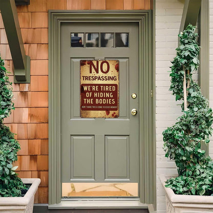 No Trespassing Halloween Sign for Outdoor Scary Decor-8x12 Inch Weather-Resistant Warning Plaque for Door, Yard, and Party,We're Tired of Hiding The Bodies