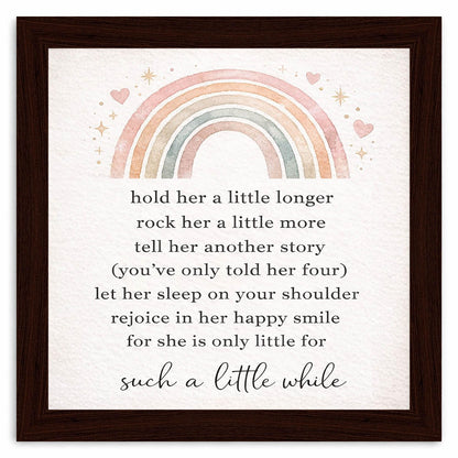 Ynjzk Baby Girl Nursery Wall Decor Wooden Framed Sign Kids Rainbow Wall Art Positive Posters Quote Art Hold Her a Little Longer Sign 8x8 Inch