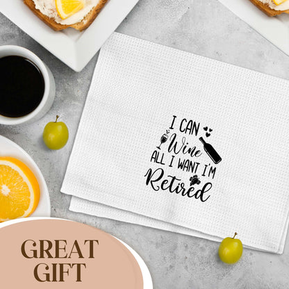 Qskjre Funny Retirement Gifts Kitchen Towels, Retirement Retired Gifts for Women Men, Funny I Can Wine All I Want I'm Retired Decorative Hand Tea Dish Towel for Kitchen Decor, 16x24 Inch