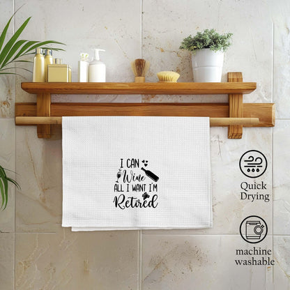 Qskjre Funny Retirement Gifts Kitchen Towels, Retirement Retired Gifts for Women Men, Funny I Can Wine All I Want I'm Retired Decorative Hand Tea Dish Towel for Kitchen Decor, 16x24 Inch