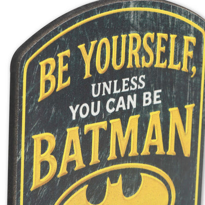 Open Road Brands DC Comics Batman Be Yourself Unless You Can Be Batman Wood Wall Decor - Fun DC Comics Wall Art for Home